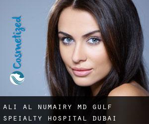 Ali AL-NUMAIRY MD. Gulf Speialty Hospital - Dubai