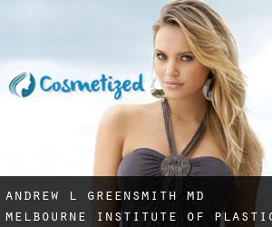 Andrew L. GREENSMITH MD. Melbourne Institute of Plastic Surgery (Balwyn)