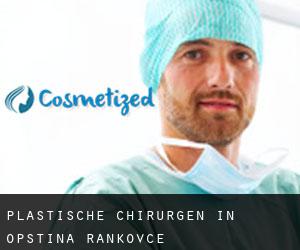 Plastische Chirurgen in Opstina Rankovce