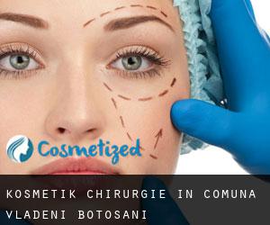 Kosmetik Chirurgie in Comuna Vlădeni (Botoşani)