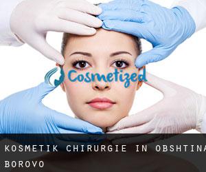 Kosmetik Chirurgie in Obshtina Borovo