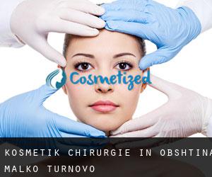 Kosmetik Chirurgie in Obshtina Malko Tŭrnovo