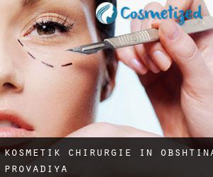 Kosmetik Chirurgie in Obshtina Provadiya