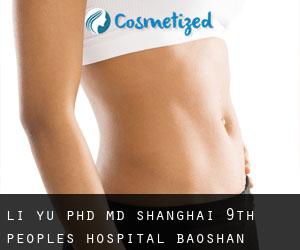 Li YU PhD, MD. Shanghai 9th Peoples Hospital (Baoshan)
