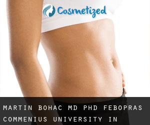 Martin BOHAC MD, PhD, FEBOPRAS. Commenius University in Bratislava (Pressburg)
