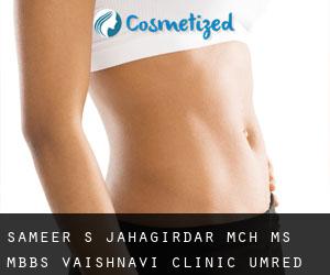 Sameer S. JAHAGIRDAR MCh, MS, MBBS. Vaishnavi Clinic (Umred)
