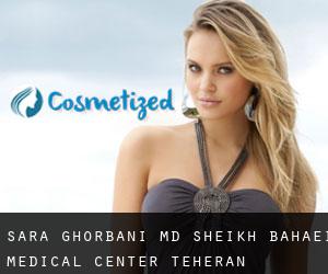 Sara GHORBANI MD. Sheikh Bahaei Medical Center (Teheran)