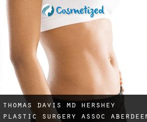 Thomas DAVIS MD. Hershey Plastic Surgery Assoc. (Aberdeen)
