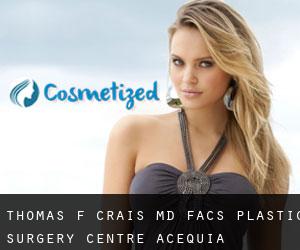 Thomas F. CRAIS MD, FACS. Plastic Surgery Centre (Acequia)