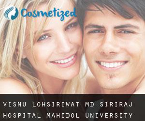 Visnu LOHSIRIWAT MD. Siriraj Hospital, Mahidol University (Taling Chan)