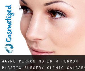 Wayne PERRON MD. Dr. W. Perron Plastic Surgery Clinic (Calgary)